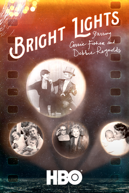 BRIGHT LIGHTS: STARRING CARRIE FISHER AND DEBBIE REYNOLDS